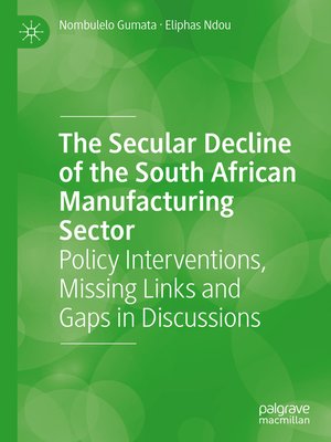 cover image of The Secular Decline of the South African Manufacturing Sector